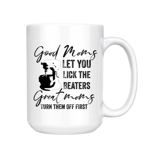 GOOD MOMS LET YOU LICK THE BEATERS MUG