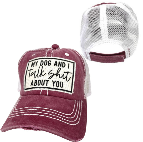 MY DOG AND I TALK SHIT ABOUT YOU UNISEX HAT