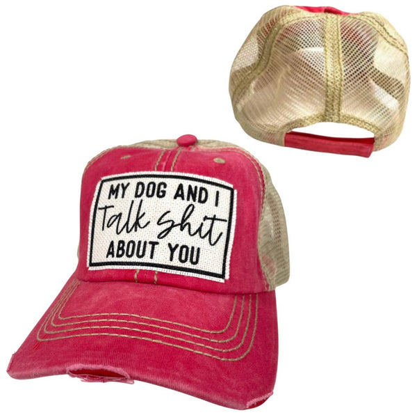 MY DOG AND I TALK SHIT ABOUT YOU UNISEX HAT