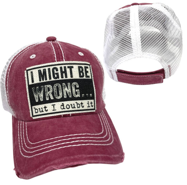 I MIGHT BE WRONG BUT I DOUBT IT UNISEX HAT