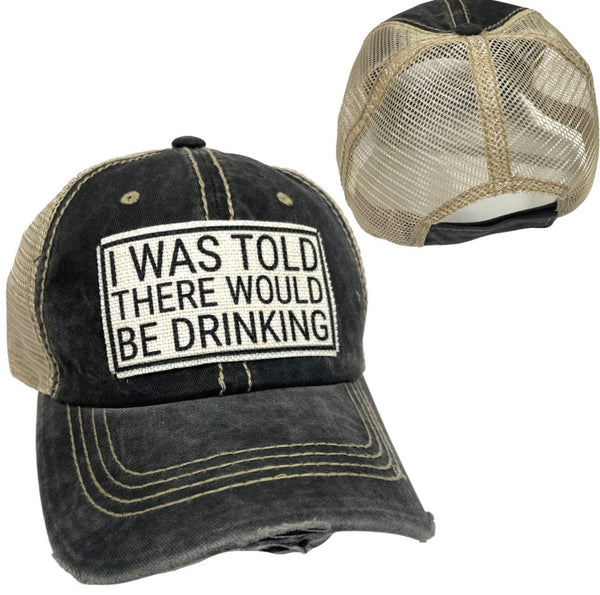 I WAS TOLD THERE WOULD BE DRINKING UNISEX HAT