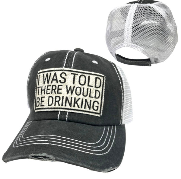 I WAS TOLD THERE WOULD BE DRINKING UNISEX HAT