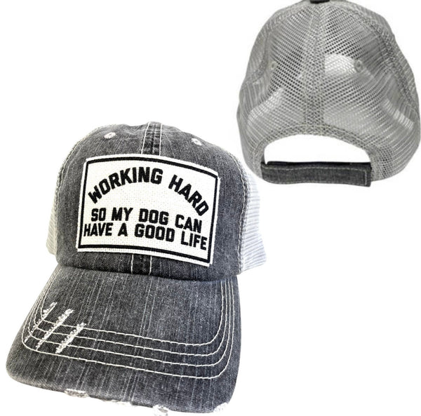 WORKING HARD SO MY DOG CAN HAVE A GOOD LIFE UNISEX HAT