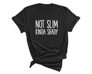 NOT SLIM KINDA SHADY T-SHIRT