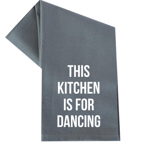 THIS KITCHEN IS FOR DANCING TEA TOWEL