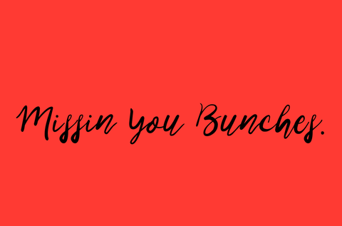 MISSIN' YOU BUNCHES. BOX